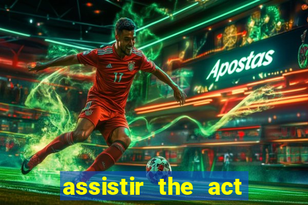 assistir the act online pobreflix